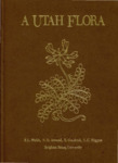 A Utah Flora, Second Edition, Revised by Stanley L. Welsh, N. Duane Atwood, Sherel Goodrich, and Larry C. Higgins