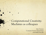 Computational Creativity: Machines as Colleagues by Dan A. Ventura