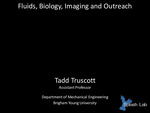 Fluids, Biology, Imaging and Outreach by Tadd Truscott