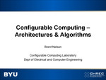 Configurable Computing -- Architectures & Algorithms by Brent Nelson