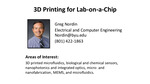 3D Printing for Lab-on-a-Chip by Gregory P. Nordin