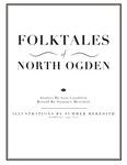 Folklore of North Ogden Book, Art included by Summer Meredith
